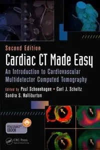 Cardiac CT Made Easy: An Introduction to Cardiovascular Multidetector Computed Tomography, Second Edition (repost)