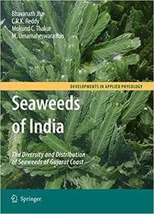 Seaweeds of India: The Diversity and Distribution of Seaweeds of Gujarat Coast