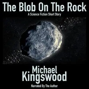 «The Blob On The Rock» by Michael Kingswood