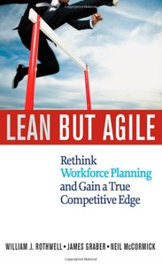 Lean but Agile: Rethink Workforce Planning and Gain a True Competitive Edge (repost)
