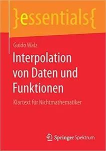Interpolation von Daten und Funktionen: Klartext für Nichtmathematiker