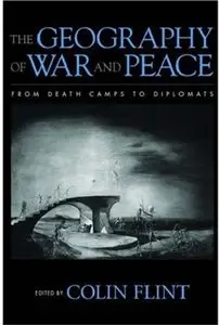 The Geography of War and Peace: From Death Camps to Diplomats (Repost)