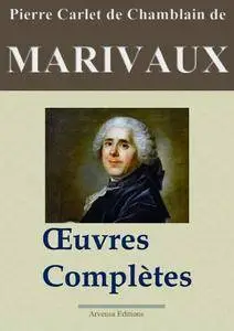 Marivaux: Oeuvres complètes - Les 39 pièces et plus - Nouvelle édition annotée et illustrée