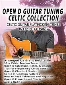 Open D Guitar Tuning Celtic Flatpicking: Celtic Guitar Flatpicking Tunes in Open D Tuning