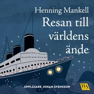 «Resan till världens ände» by Henning Mankell