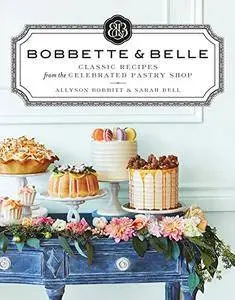 Bobbette & Belle: Classic Recipes from the Celebrated Pastry Shop (repost)