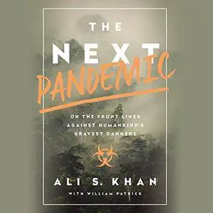 The Next Pandemic: On the Front Lines Against Humankind's Gravest Dangers [Audiobook]