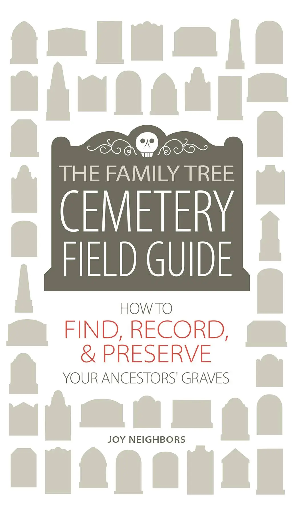 the-family-tree-cemetery-field-guide-how-to-find-record-and-preserve