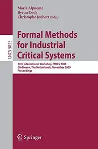 Formal Methods for Industrial Critical Systems: 14th International Workshop, FMICS 2009, Eindhoven, The Netherlands, November 2