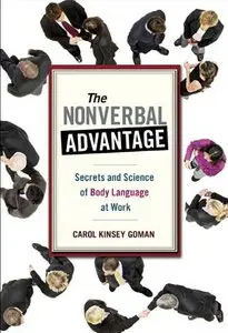 The Nonverbal Advantage: Secrets and Science of Body Language at Work (Repost)