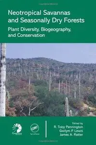 Neotropical Savannas and Seasonally Dry Forests: Plant Diversity, Biogeography, and Conservation