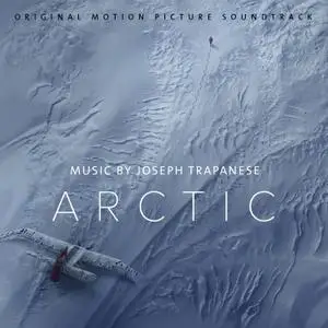 Joseph Trapanese - Arctic (Original Motion Picture Soundtrack) (2019)