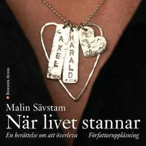 «När livet stannar : en berättelse om att överleva» by Malin Sävstam