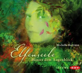 Michelle Harrison - Elfenseele 1 - Hinter dem Augenblick