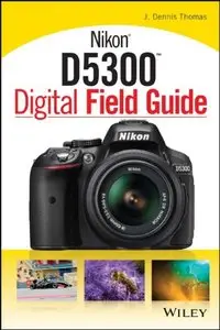 Nikon D5300 Digital Field Guide (Repost)