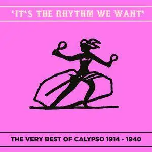 VA - Its The Rhythm We Want The Very Best Of Calypso 1914 - 1940 (2018)