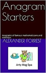 Anagram Starters : Anagrams of famous mathematicians and scientists (Pooch Puzzles)