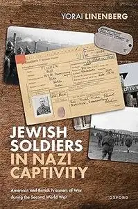 Jewish Soldiers in Nazi Captivity: American and British Prisoners of War during the Second World War