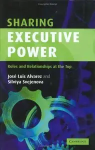 Sharing Executive Power: Roles and Relationships at the Top