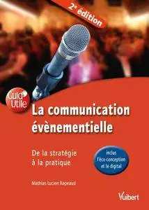 La communication évènementielle : De la stratégie à la pratique (inclus l'écoconception et le digital)