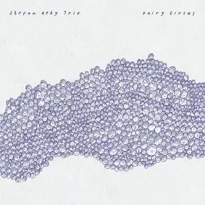 Stefan Aeby Trio - Fairy Circus (2022) [Official Digital Download]