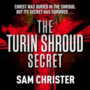 «The Turin Shroud Secret» by Sam Christer