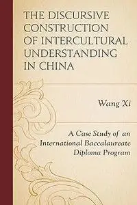 The Discursive Construction of Intercultural Understanding in China: A Case Study of an International Baccalaureate Dipl