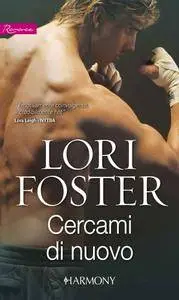 Lori Foster - Cercami di nuovo
