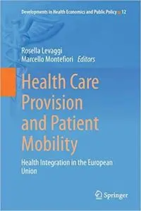 Health Care Provision and Patient Mobility: Health Integration in the European Union (Repost)