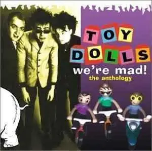 Toy Dolls - We're Mad! (The Anthology) (2002)
