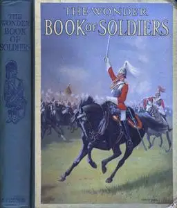 The Wonder Book of Soldiers for Boys and Girls