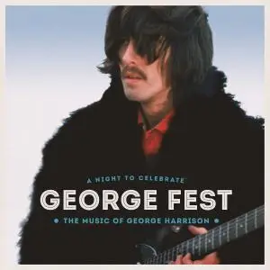 VA - George Fest: A Night To Celebrate The Music Of George Harrison (2016)