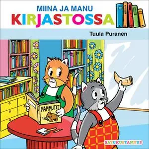 «Miina ja Manu kirjastossa» by Tuula Puranen