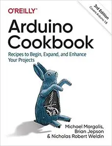 Arduino Cookbook: Recipes to Begin, Expand, and Enhance Your Projects, 3rd Edition