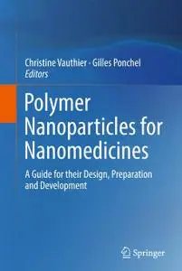 Polymer Nanoparticles for Nanomedicines: A Guide for their Design, Preparation and Development (Repost)