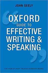 Oxford Guide to Effective Writing and Speaking How to Communicate Clearly Ed 3