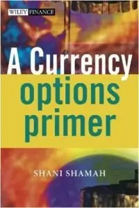 A Currency Options Primer by Shani Shamah (Repost)