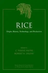 Rice: Origin, History, Technology, and Production (Wiley Series in Crop Science)