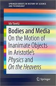 Bodies and Media: On the Motion of Inanimate Objects in Aristotle’s Physics and On the Heavens (Repost)