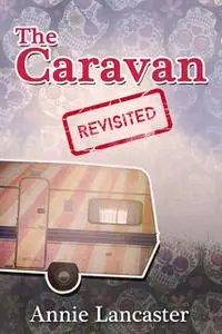 «The Caravan Revisited» by Annie Lancaster