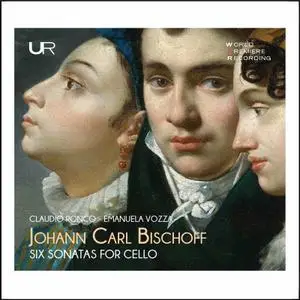 Claudio Ronco & Emanuela Vozza - Bischoff: 6 Cello Sonatas, Op. 1 (2021)