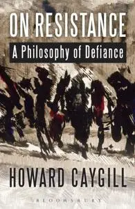 On Resistance: A Philosophy of Defiance