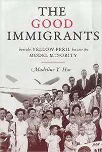 The Good Immigrants: How the Yellow Peril Became the Model Minority