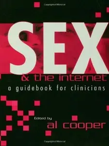 Sex and the Internet: A Guide Book for Clinicians (1st Edition)