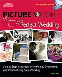 Picture Yourself Planning Your Perfect Wedding