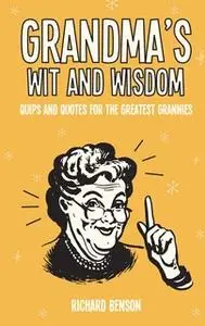 «Grandma's Wit and Wisdom» by Richard Benson