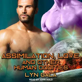 «Assimilation, Love, and Other Human Oddities» by Lyn Gala