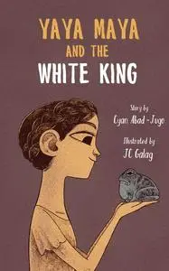 «Yaya Maya and the White King» by Cyan Abad-Jugo