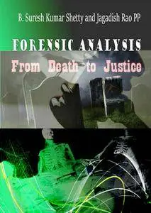 "Forensic Analysis: From Death to Justice" ed. by B. Suresh Kumar Shetty and Jagadish Rao PP