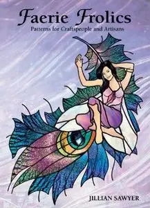 Faerie Frolics: Patterns for Craftspeople and Artisans